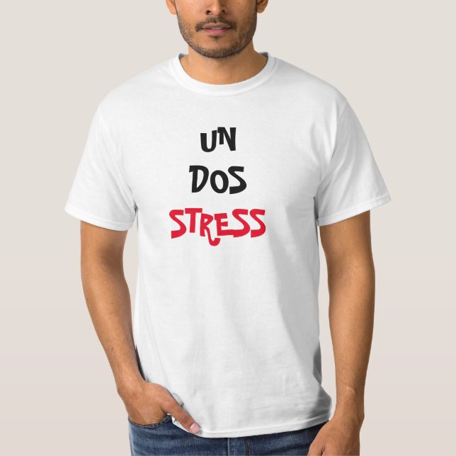 Un Dos Stress T - Shirt (Vorderseite)