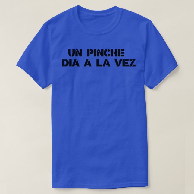 Un pinche dia a la vez T-Shirt (Design vorne)