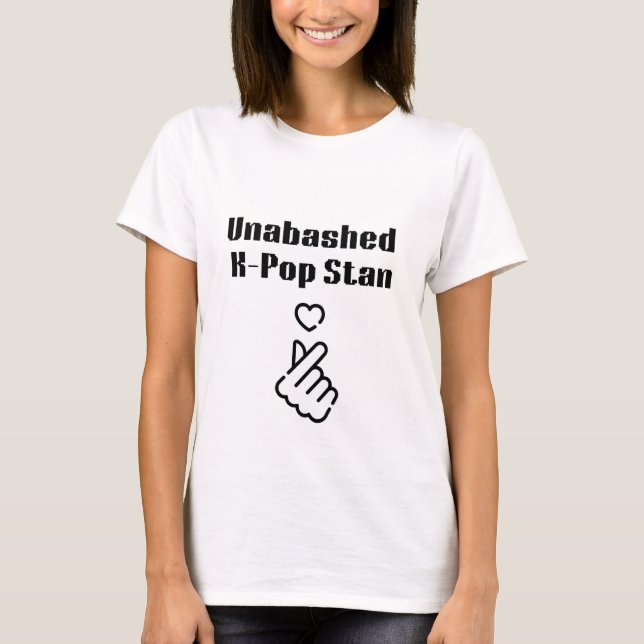 Unabashed K-Pop Stan T-Shirt (Vorderseite)