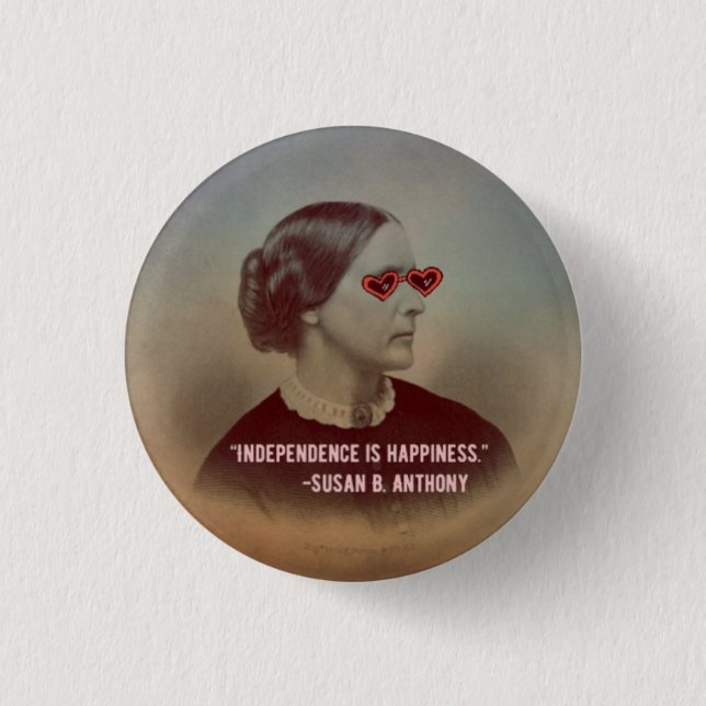 Unabhängigkeit ist Glück Susan B. Anthony Quote Button (Vorderseite)