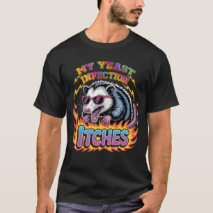 Unangebrachte Meine Hefeinfektion Juckt Humor Witz T-Shirt