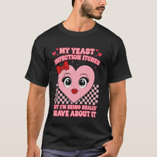 Unangebrachter lustiger Meme Meine Hefeinfektion j T-Shirt