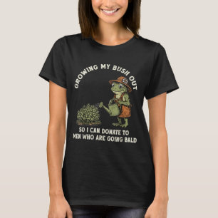 Unangebrachter wachsender Busch Lustiger Frauenhum T-Shirt