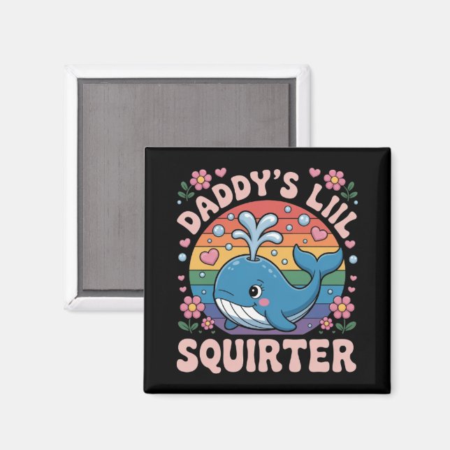 Unangemessen Daddy's Lil Squirter Peinlich Magnet (Vorderseite/Rückseite)