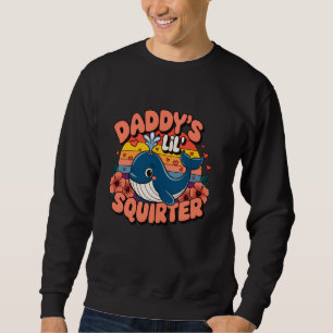 Unangemessen Lustiger Daddy's Lil Squirter Blauwal Sweatshirt