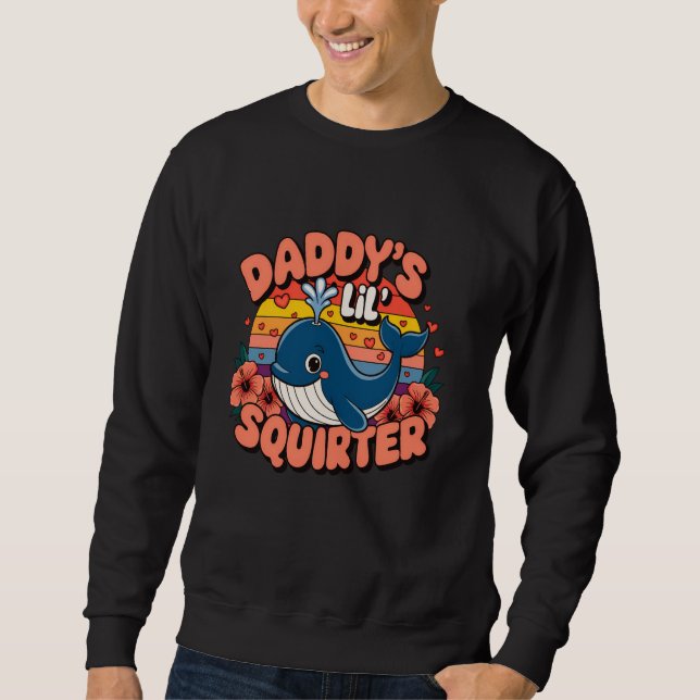 Unangemessen Lustiger Daddy's Lil Squirter Blauwal Sweatshirt (Vorderseite)