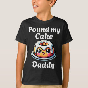 Unangemessen Und Mein Cake Daddy Peinlich Erwachse T-Shirt