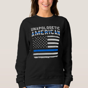 Unapologetic American Flag Thin Blue Line Patrioti Sweatshirt