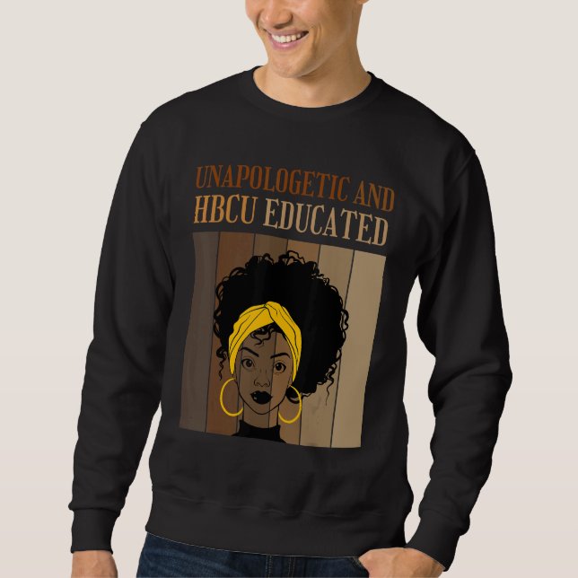 Unapologetic And HBCU Educated Historical Black Co Sweatshirt (Vorderseite)