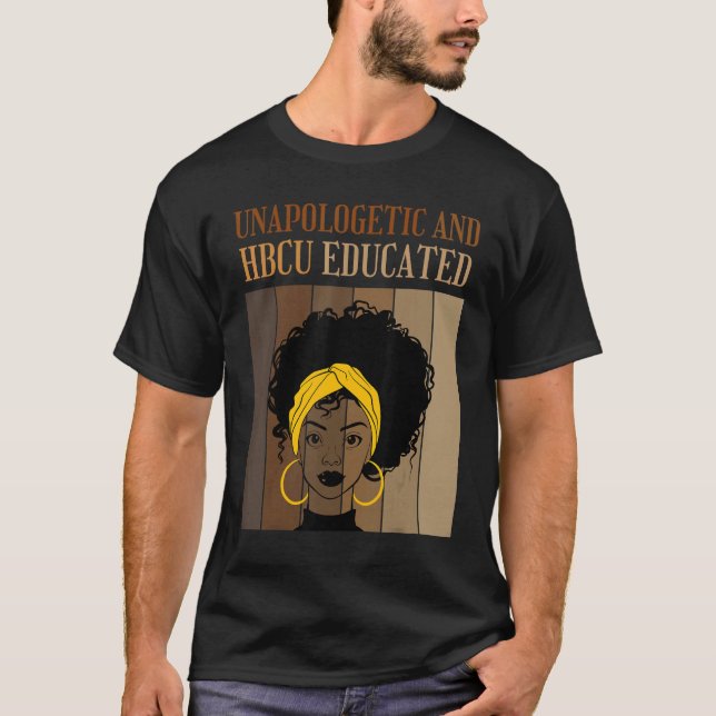 Unapologetic And HBCU Educated Historical Black Co T-Shirt (Vorderseite)