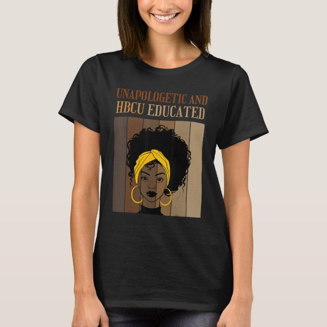 Unapologetic And HBCU Educated Historical Black Co T-Shirt (Vorderseite)