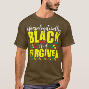 Unapologetically Black and Forgiven History Month T-Shirt