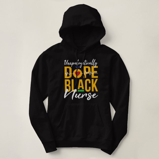 Unapologetically Dope Black Nurse Black History Mo Hoodie (Design vorne)