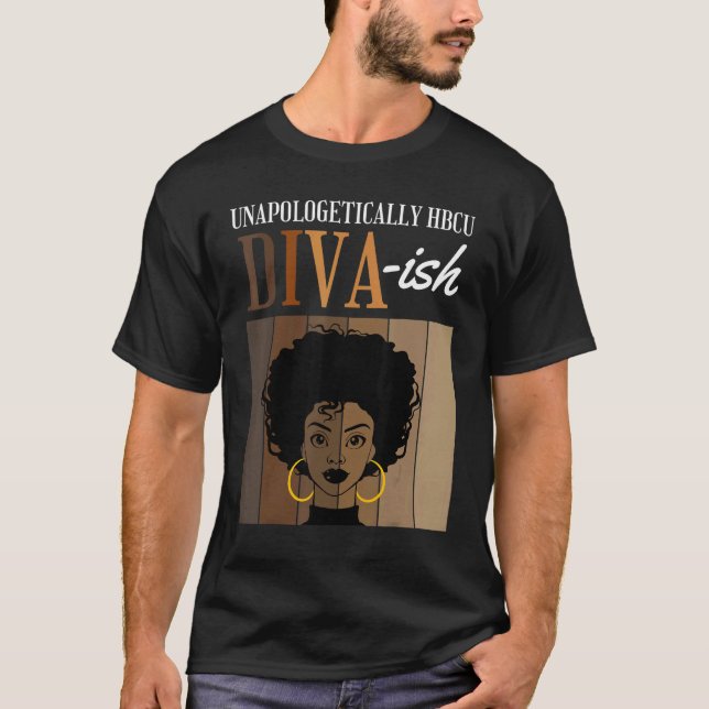 Unapologetically HBCU Diva ish Historical Black Co T-Shirt (Vorderseite)