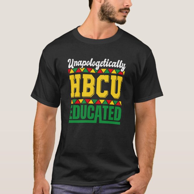 Unapologetically HBCU Educated HCBU Black Educatio T-Shirt (Vorderseite)