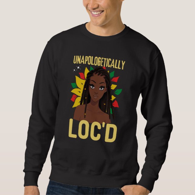 Unapologetically LOC'D Black History Month Melanin Sweatshirt (Vorderseite)