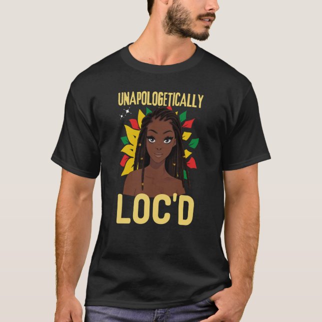 Unapologetically LOC'D Black History Month Melanin T-Shirt (Vorderseite)