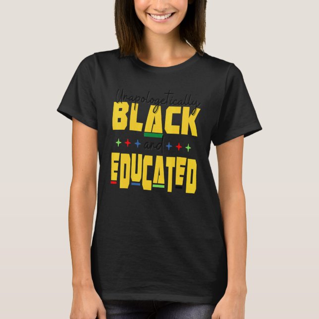 Unapologeticallys Black Educated Dop e Melanin Bla T-Shirt (Vorderseite)