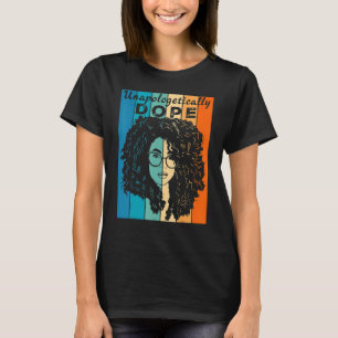 Unapologetisch D ope Black Afro Black History Fe T-Shirt