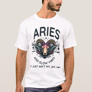 Unapologetische Vibes Aries - Astro-Inspiriert T - T-Shirt