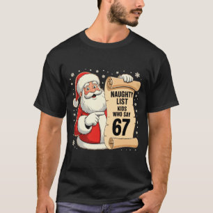 Unartige Liste Kinder, die 67 lustige Meme 6 7 Chr T-Shirt