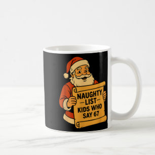 Unartige Liste Kinder, die 67 Meme 6 7 Weihnachtsm Kaffeetasse