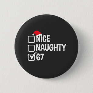 Unartige Nice Six Seven 67 Unartige Liste Weihnach Button