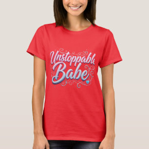 Unaufhaltsame Babe-Empowerment von T - Shirt Desig