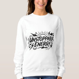 Unaufhaltsame Energie – Motivierendes Grafikdesign Sweatshirt