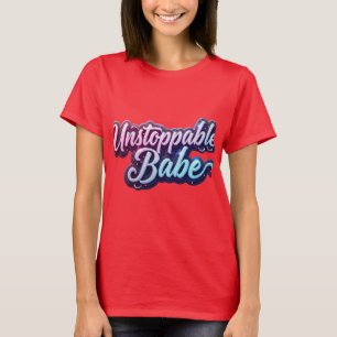 Unaufhaltsames Babe Bold Typografy Design. T-Shirt