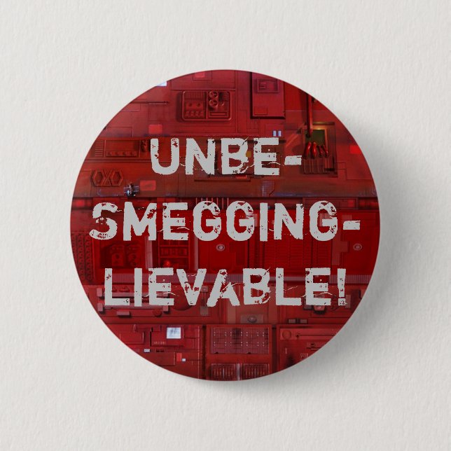 Unbe-Smegging-lievable! Button (Vorderseite)