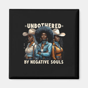 Unbeeindruckt von negativen Souls Cowgirls Melanin Magnet