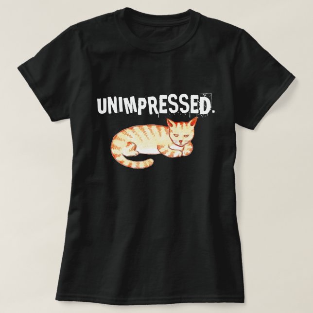 "Unbeeindrucktes" lustiges Cat Zitat T-Shirt (Design vorne)