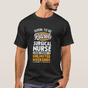 Unbegrenzte Wochenenden Ruheständlerin Chirurgisch T-Shirt