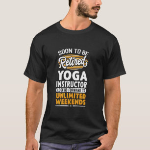 Unbegrenzte Wochenenden Ruhestands-Yoga-Lehrer T-Shirt