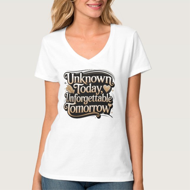 Unbekannt heute, unvergesslich morgen T-Shirt (Vorderseite)