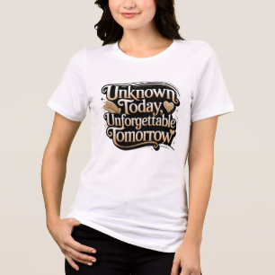 Unbekannt heute, unvergesslich morgen Tri-Blend shirt
