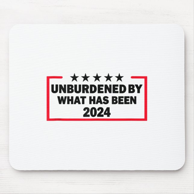 Unbelastet durch den Sieg Trumps 2024 als Mousepad (Vorne)