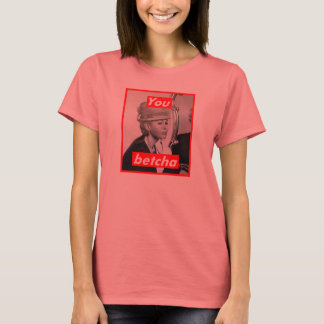 Unbenannt (Sie Betcha) T-Shirt