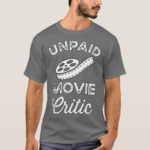 Unbezahlter Filmkritiker Film Liebhaber Lustiger F T-Shirt