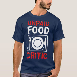 Unbezahlter Food Critical Koch Feinschmecker T-Shirt