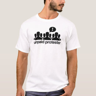 Unbezahltes Protestor-Shirt T-Shirt