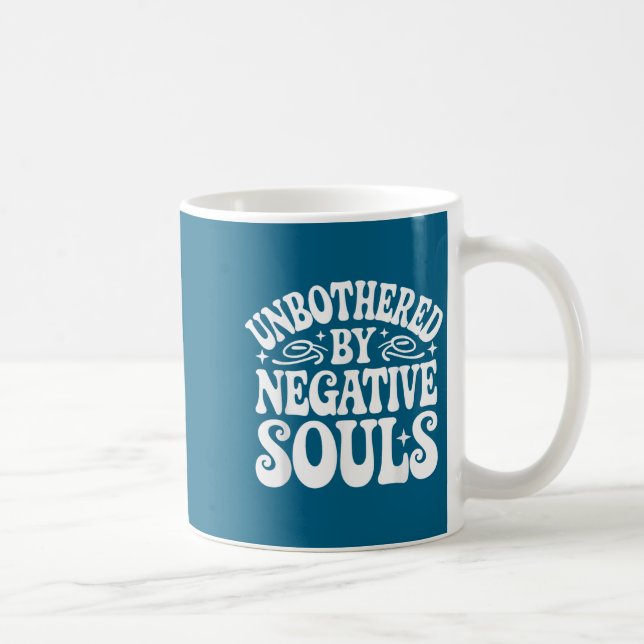 Unbothered By Negative Souls  Kaffeetasse (Rechts)