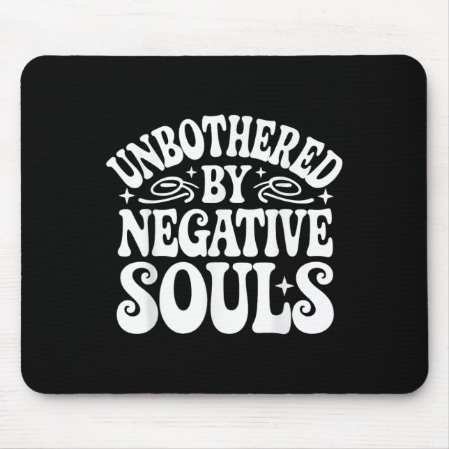 Unbothered By Negative Souls  Mousepad (Vorne)