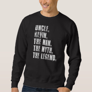 Uncle Kevin Der Mann der Mythos Der Legende Kevin  Sweatshirt