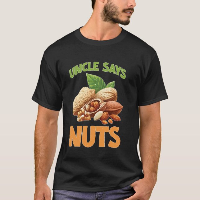 Uncle sagt Nüsse Spaß spielend Bruder Joke T-Shirt (Vorderseite)