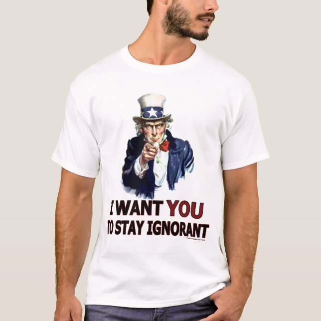 Uncle Sam (Bleibe Sie ignorant) T-Shirt (Vorderseite)