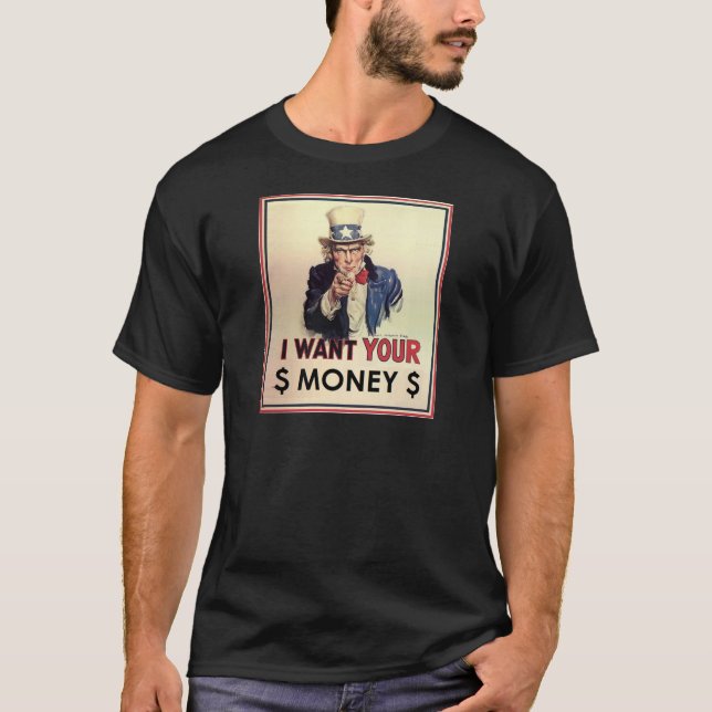 Uncle Sam - Ich will Ihr Geld T-Shirt (Vorderseite)