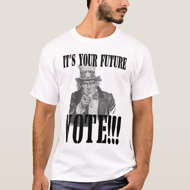 Uncle Sam Will Sie, um ZU WÄHLEN!!! T-Shirt (Vorderseite)