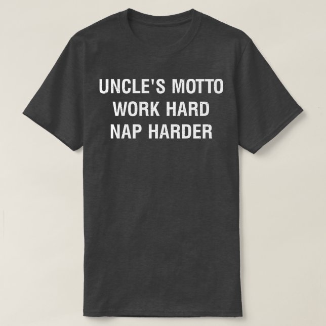 Uncles Motto Work Hard Nickerchen Harter T-Shirt (Design vorne)